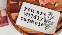 you are capable inspirational makeup bag for teens, positive affirmations for mom, wildly capable cosmetic bag for purse, women empowerment