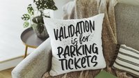 validation is for parking tickets sassy throw pillows for couch funny kitchen towels for friends, mental health gifts for boss, sarcastic