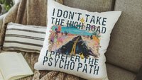 why take the high road sarcastic throw pillows for bed, I prefer the psychopath funny gifts for best friend, college dorm decor girl, snarky