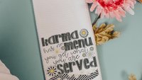 karma you get what get funny kitchen towel, sarcastic gifts for women, snarky kitchen decor, bestie birthday gifts for her, sassy home decor