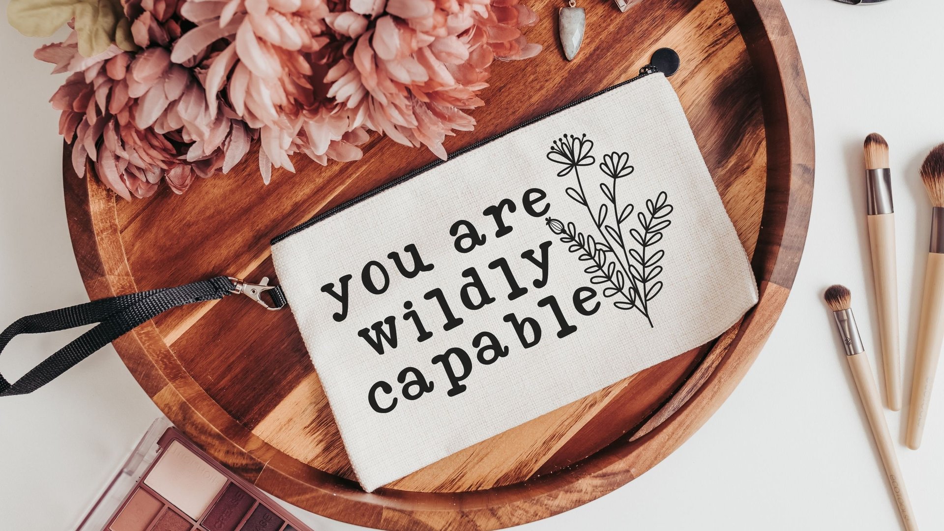 you are capable inspirational makeup bag for teens, positive affirmations for mom, wildly capable cosmetic bag for purse, women empowerment