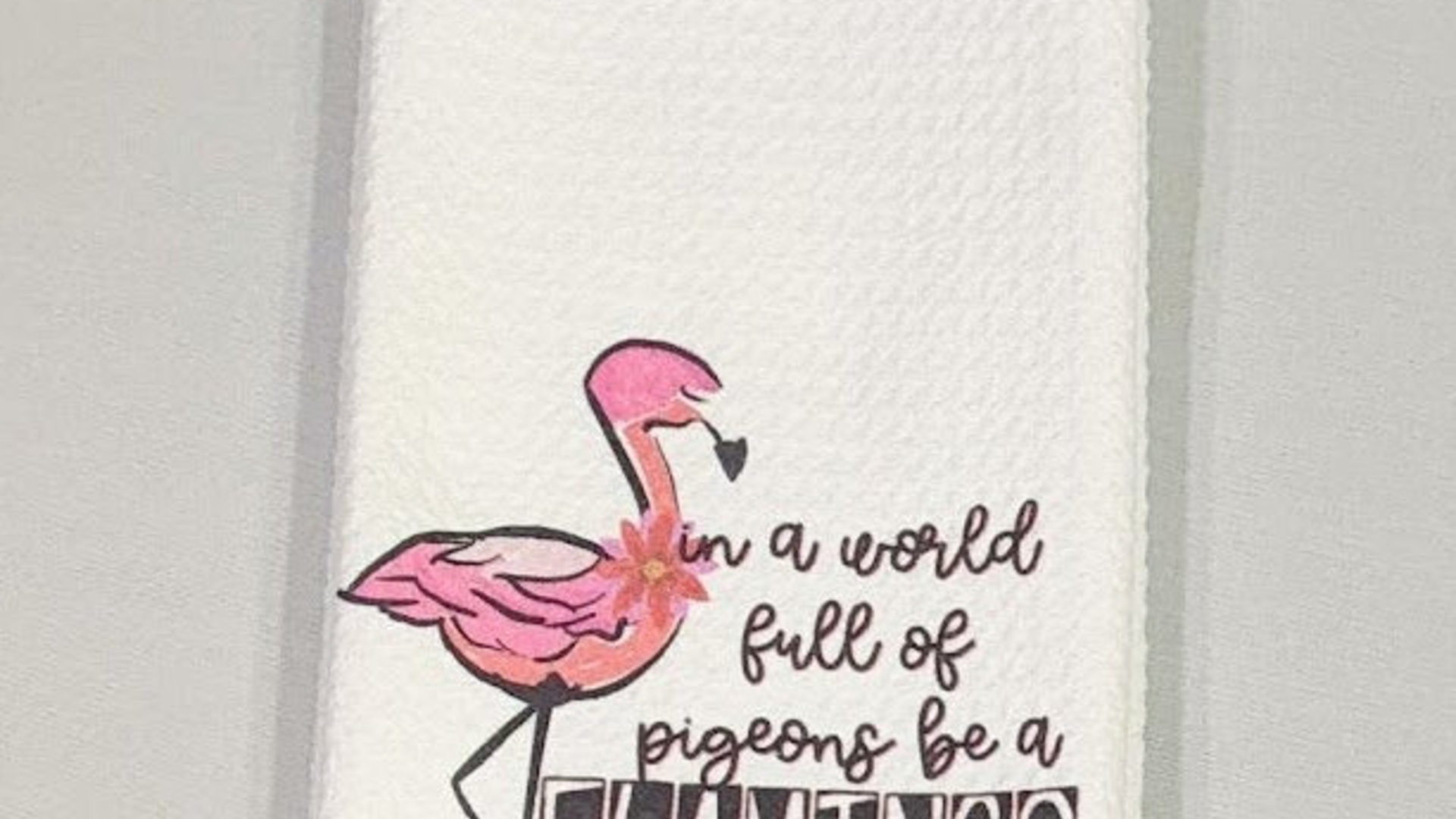 in a world full of pigeons be a flamingo kitchen towels for friends, flamingo Christmas gifts for beach lovers, secret Santa gifts for women