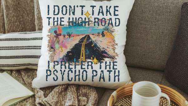 why take the high road sarcastic throw pillows for bed, I prefer the psychopath funny gifts for best friend, college dorm decor girl, snarky