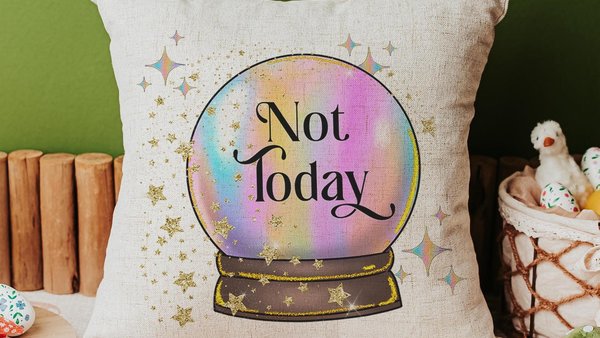 not today sassy throw pillows for women, custom quote pillow for bed, crystal ball decor, snarky gifts for friends, funny pillows for teen